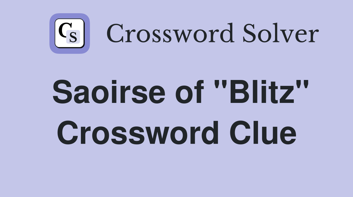 Saoirse of "Blitz" Crossword Clue Answers Crossword Solver